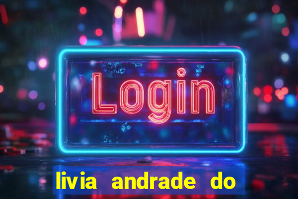 livia andrade do silvio santos nua